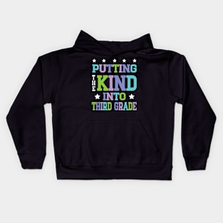 Putting The Kind Into Third Grade Teacher Student To School Kids Hoodie